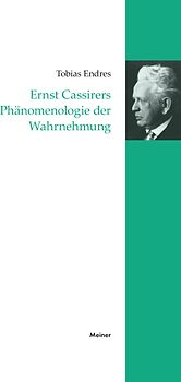 Ernst Cassirers Phänomenologie der Wahrnehmung