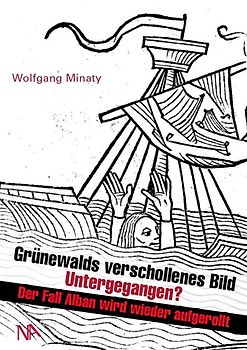 Grünewalds verschollenes Bild - Untergegangen?