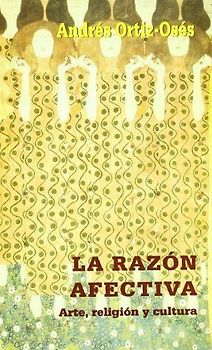 La razón afectiva : arte, religión y cultura