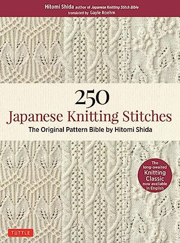 250 Japanese Knitting Stitches: The Original Pattern Bible by Hitomi Shida