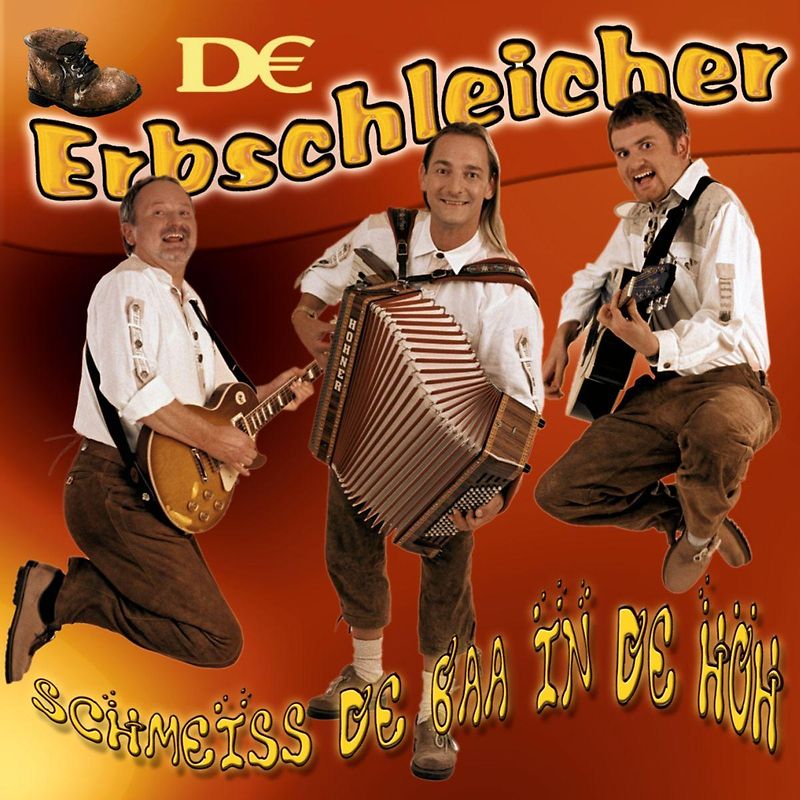 De Erbschleicher - Schmeiss de Baa in de Höh