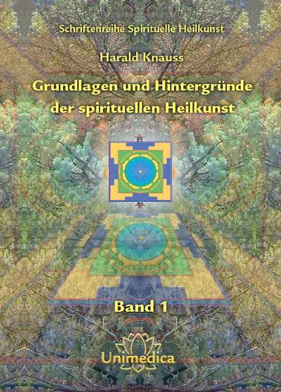 Grundlagen und Hintergründe der spirituellen Heilkunst