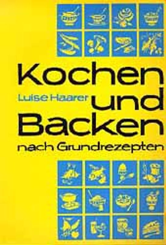 Kochen und Backen nach Grundrezepten