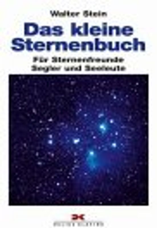 Das kleine Sternenbuch. Für Sternenfreunde, Segler und Seeleute