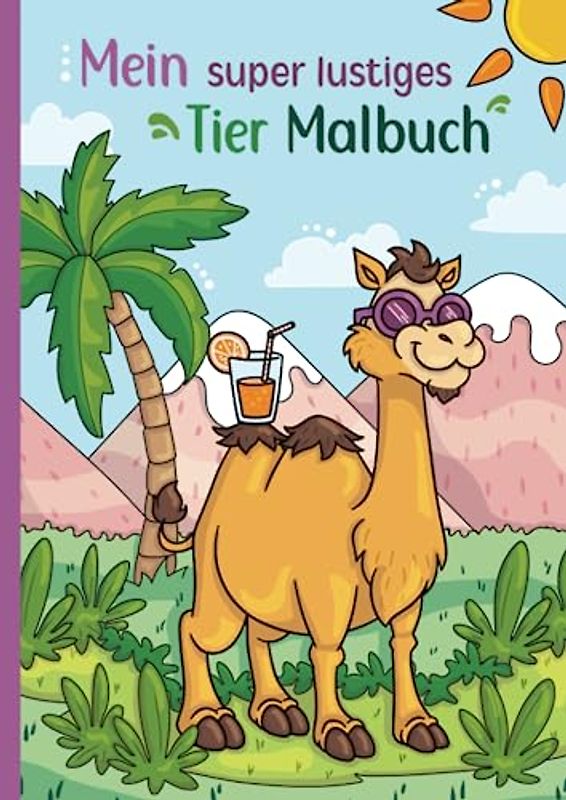 Mein super lustiges Tier Malbuch: 50 super lustige Tiere zum Ausmalen für Kinder ab 4 Jahren! Als Kopiervorlage für PädagogInnen geeignet! (Super lustiges Malen, Band 6)