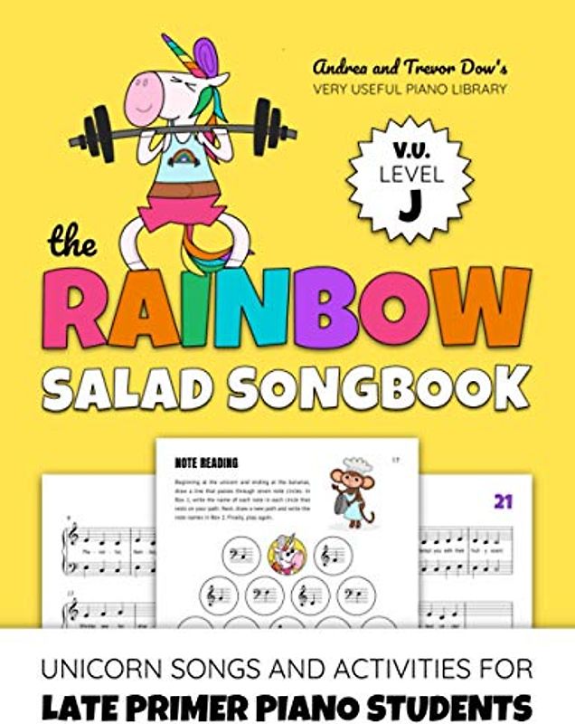 The Rainbow Salad Songbook, V. U. Level J: Unicorn Songs and Activities for Late Primer Piano Students (Andrea and Trevor Dow's Very Useful Piano Library)