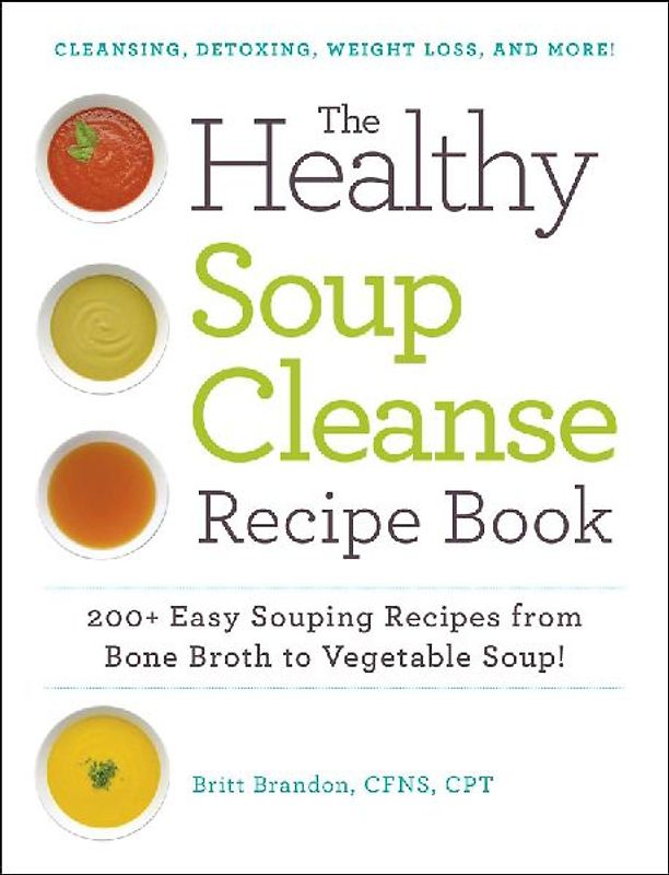 The Healthy Soup Cleanse Recipe Book