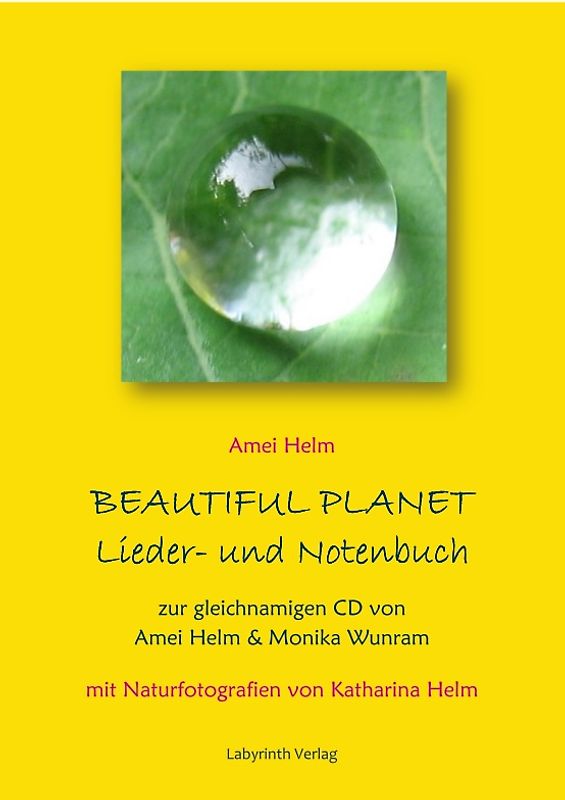 Beautiful Planet Lieder- und Notenbuch. Zur gleichnamigen CD von Amei Helm & Monika Wunram