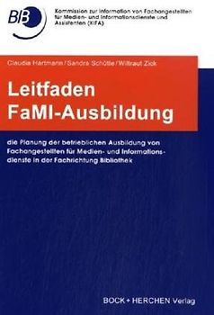 Leitfaden FaMI-Ausbildung. Die Planung der betrieblichen Ausbildung von Fachangestellten für Medien- und Informationsdienste in der Fachrichtung Bibliothek