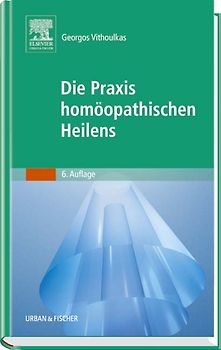 Die Praxis homöopathischen Heilens