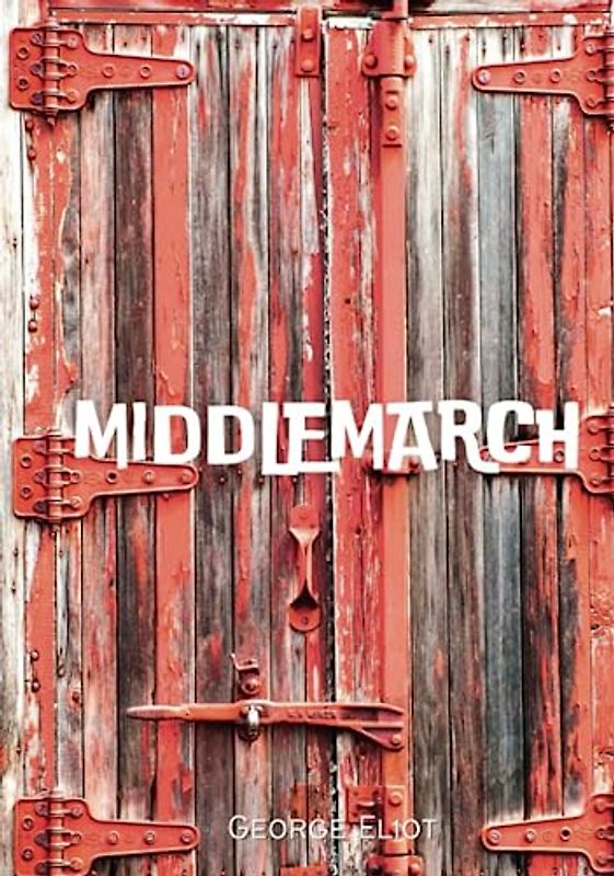 Middlemarch: A Realist Fiction Masterpiece (Annotated)