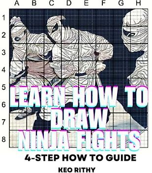 Learn How To Draw Ninja Fights: 4-Step How To Guide (4-Step Learn How to Draw, Band 2)