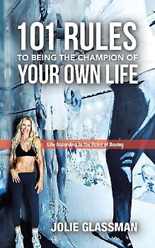 101 Rules to Being the Champion of Your Own Life