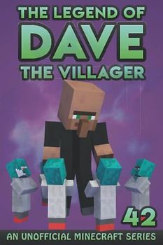 Dave the Villager 42: An Unofficial Minecraft Story (The Legend of Dave the Villager, Band 42)