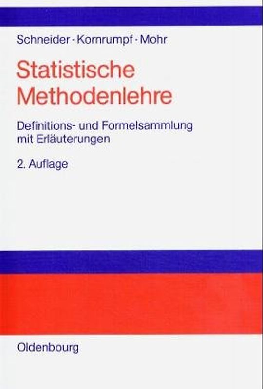 Statistische Methodenlehre. Definitions- und Formelsammlung zur deskriptiven und induktiven Statistik mit Erläuterungen