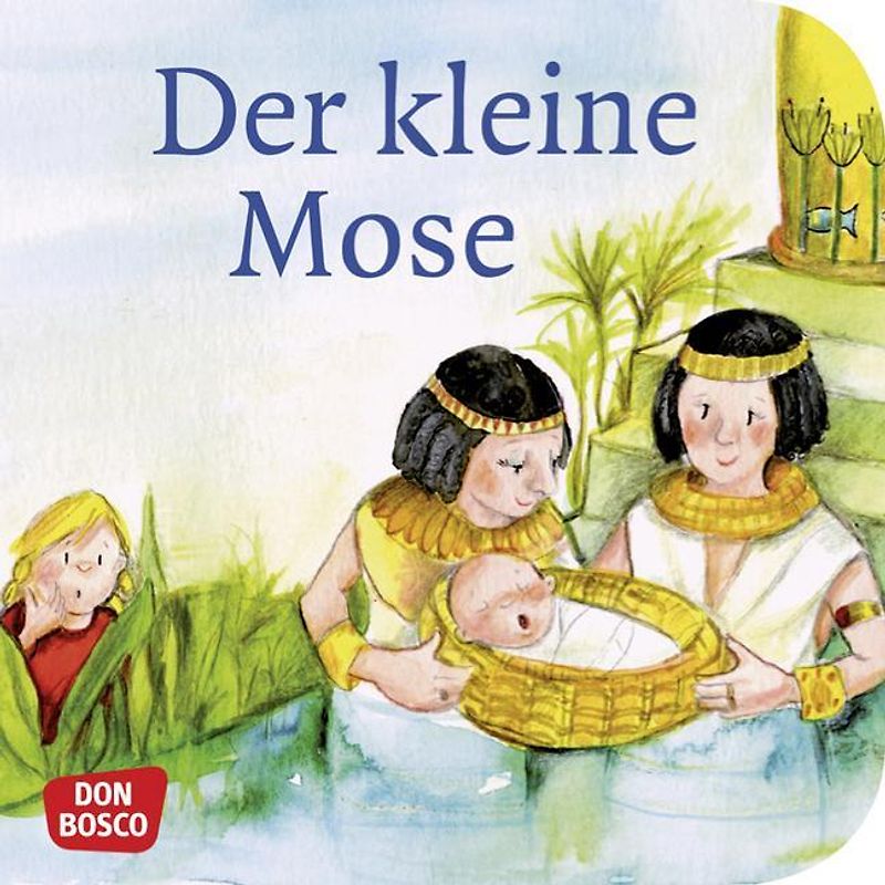 Der kleine Mose. Mini-Bilderbuch.. Don Bosco Minis: Kinderbibelgeschichten.