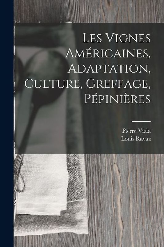 Les Vignes Américaines, Adaptation, Culture, Greffage, Pépinières