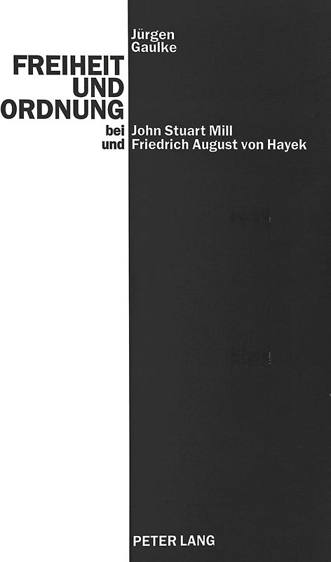 Freiheit und Ordnung bei John Stuart Mill und Friedrich August von Hayek