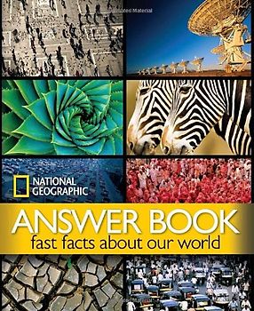 National Geographic Answer Book: Fast Facts About Our World - National Geographic