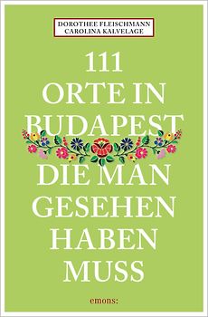 111 Orte in Budapest, die man gesehen haben muss