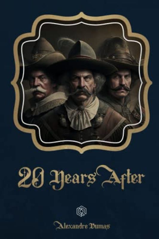 Twenty Years After: An Epic Tale of Adventure and Intrigue in 17th Century France | (Annotated)