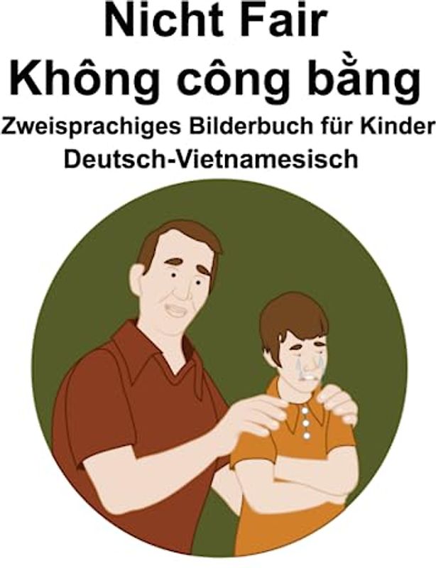 Deutsch-Vietnamesisch Nicht Fair / Không công bằng Zweisprachiges Bilderbuch für Kinder