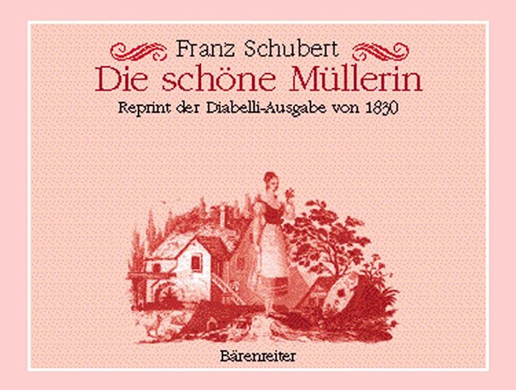 Die schöne Müllerin. Reprint der Diabelli-Ausgabe von 1830. Faksimile
