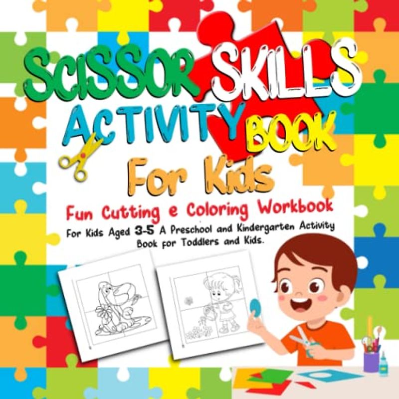 Scissor Skills Activity Book for Kids: Fun Cutting & Coloring Workbook for Kids Aged 3-5. A Preschool and Kindergarten Activity Book for Toddlers and Kids.