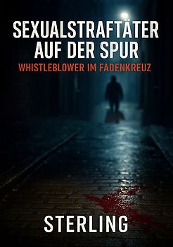 Sexualstraftäter auf der Spur I Whistleblower im Fadenkreuz I Kriminalthriller