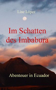 Im Schatten des Imbabura. Abenteuer in Ecuador