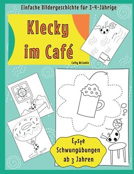 Erste Schwungübungen ab 3 Jahren | Klecky im Café | Einfache Bildergeschichte für 3-4 Jährige: Vorschulheft für Mädchen und Jungen | Ich Lerne ... für Vorschüler und Kindergartenkinder