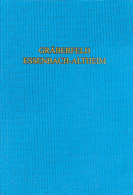 Das spätantik-frühmittelalterliche Gräberfeld von Essenbach-Altheim