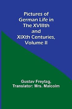 Pictures of German Life in the XVIIIth and XIXth Centuries, Volume II.