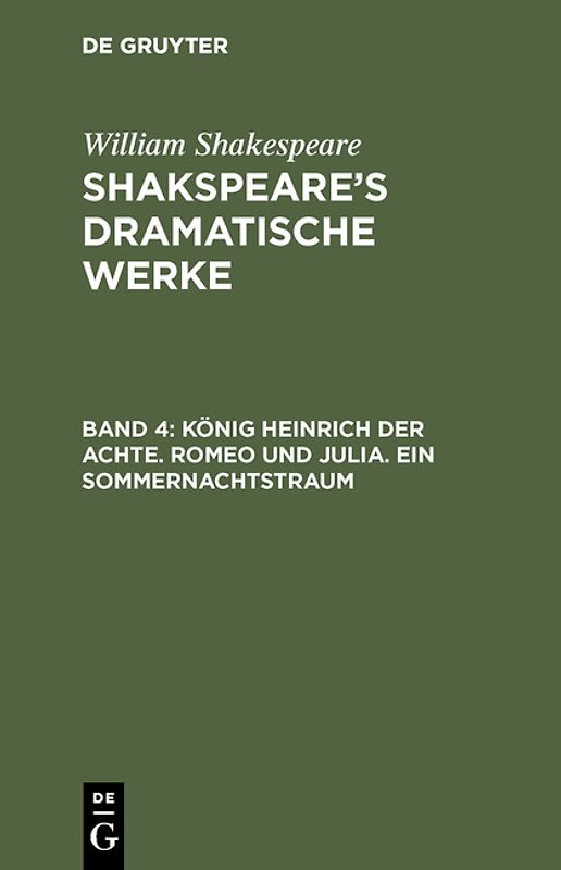 William Shakespeare: Shakspeare’s dramatische Werke / König Heinrich der Achte. Romeo und Julia. Ein Sommernachtstraum