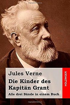Die Kinder des Kapitän Grant: Alle drei Bände in einem Buch - Verne, Jules