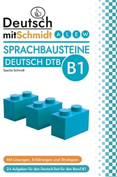 Sprachbausteine Deutsch DTB B1 - Deutsch-Test für den Beruf (Deutsch mit Schmidt): 24 Aufgaben zur Prüfungsvorbereitung