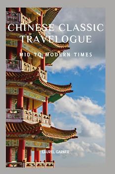Chinese Classic Travelogue: Mid to Modern Times