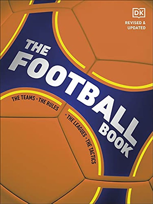 The Football Book: The Teams *The Rules *The Leagues *The Tactics