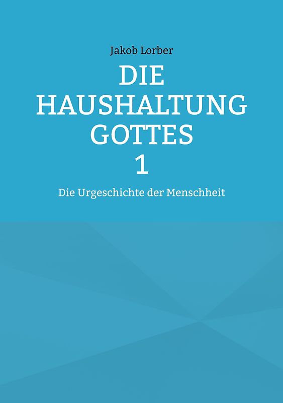 Die Haushaltung Gottes Band 1