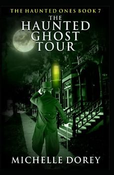 The Haunted Ghost Tour: The Haunted Ones Book 7 (Paranormal Suspense, Band 7)