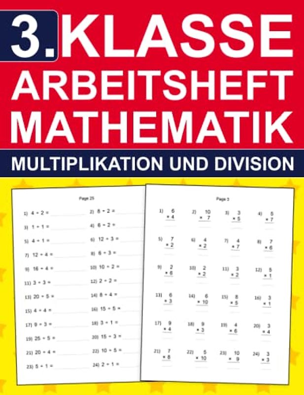 3. Klasse Arbeitsheft Mathematik - Aufgaben Zu Multiplikation Und Division: 3. Klasse Übungsheft für Kinder 8-9 Jahre | Mathe-Aufgaben mit Lösungen ... ( 3. Klasse Übungshefte für gute Noten )