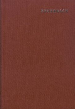 Ludwig Feuerbach: Sämtliche Werke / Band 4: I. Darstellung, Entwicklung und Kritik der Leibniz'schen Philosophie. II. Zur neueren Philosophie und ihrer Geschichte