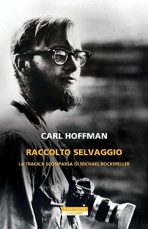 Raccolto selvaggio. La tragica scomparsa di Michael Rockefeller