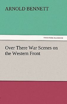Over There War Scenes on the Western Front