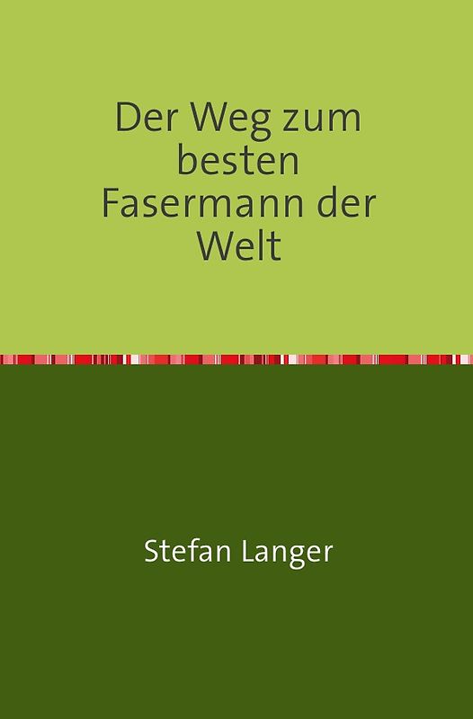 Der Weg zum besten Fasermann der Welt