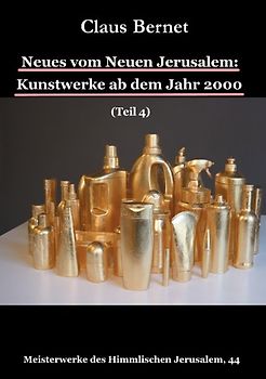 Neues vom Neuen Jerusalem: Kunstwerke ab dem Jahr 2000 (Teil 4)