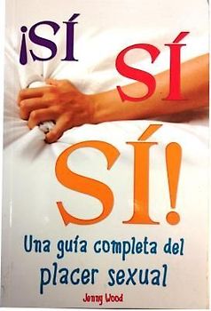 Si, Si, Si-Guia del Placer Sexual