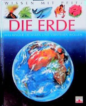 Die Erde. Was Kinder erfahren und verstehen wollen