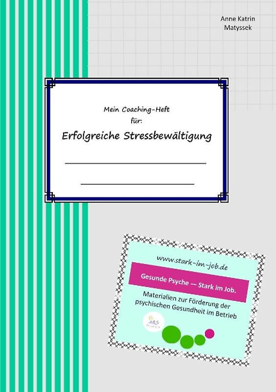 Mein Coaching-Heft für erfolgreiche Stressbewältigung. Gesunde Psyche - Stark im Job.
