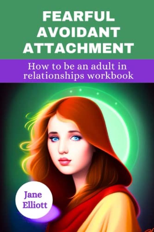 Fearful avoidant attachment: how to be an adult in relationships workbook, disorganized attachment, set boundaries find peace workbook, insecure in love, The power of attachment book.